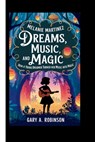 Melanie Martinez: Dreams, Music, and Magic-How a Young Dreamer Turned Her Music into Magic - Gary A. Robinson - 9798341079830