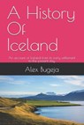 A History Of Iceland: An account of Iceland from its early settlement to the present day - Alex Bugeja - 9798341264267