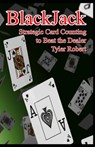 BlackJack: Strategic Card Counting to Beat the Dealer - Tyler Robert - 9798341290211