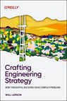 Crafting Engineering Strategy - Will Larson - 9798341645523
