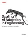 Scaling AI Adoption in Engineering: A Practical Framework for Leaders - Peter Bell - 9798341666856