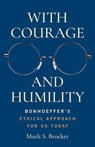 With Courage and Humility - Mark S. Brocker - 9798341900295