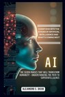 AI: The Seven Phases That Will Transform Humanity - Understanding the Path to Superintelligence: A Deep Dive into the Stag - Alejandro S. Diego - 9798342663175