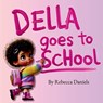 Della goes to School: a story for toddlers about starting preschool - Rebecca Daniels - 9798342672214