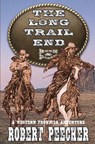 The Long Trail End: A Western Frontier Adventure - Robert Peecher - 9798343017304