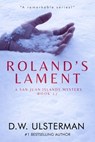 Roland's Lament: (San Juan Islands Mystery Book 12) - D. W. Ulsterman - 9798343093858