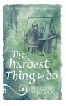 The Hardest Thing to Do - Penelope Wilcock - 9798343268904