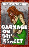 Carnage on 84th Street - Judith Sonnet - 9798343901979