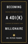 Becoming a 401k Millionaire - Peter Fisher - 9798344084152