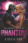 Guarded by the Phantom: Monster Security Agency - Layla Fae - 9798344204192