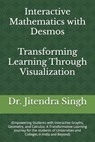 Interactive Mathematics with Desmos: Transforming Learning Through Visualization - Preety Verma - 9798344349756