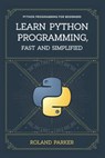 Learn Python programming, Fast and SIMPLIFIED: Python Programming For Beginners - Roland Parker - 9798344479873