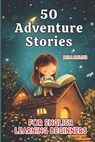 50 Fun Adventure Stories for Kids: Beginner English Reading (A1/A2 Level) - Elizabeth Snow - 9798344529394