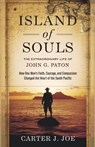 Island of Souls: The Extraordinary Life of John G. Paton: How One Man's Faith, Courage, and Compassion Changed the Heart of the South Pacific - Carter J. Joe - 9798344702711