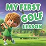 My First Golf Lesson - Rebecca Daniels - 9798344780658