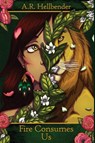 Fire Consumes Us - A R Hellbender - 9798344928333