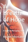 A Breath of Hope: A Guide to Managing COPD - Michel Montalvo - 9798345214817