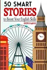50 Smart Stories to Boost Your English Skills (B1/B2 English): Engaging Short Tales for Vocabulary Expansion, Grammar Mastery, and Conversational Flue - Elizabeth Snow - 9798345513521