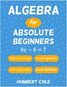 Algebra for Absolute Beginners: Algebraic Expressions, Order of Operations, Linear Equations, Word Problems - Humbert Cole - 9798345533826