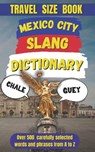 Mexico City Slang Dictionary: A Fun, Fearless Guide to Mexico City's Most Essential Expressions - Slang Mania - 9798345684597
