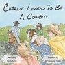 Charlie Learns to Be a Cowboy - Jeffrey Foster Thomas - 9798345744642