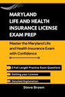 Maryland Life and Health Insurance License Exam Prep: Master the Maryland Life and Health Insurance Exam with Confidence - Steve Brown - 9798345837269