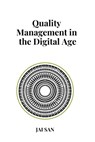 Quality Management in the Digital Age: Digital Quality Management in the Age of Transformation: Mastering Quality Management Through Digital Transform - Jai San - 9798346036449