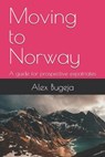 Moving to Norway: A guide for prospective expatriates - Alex Bugeja - 9798346057680