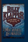 Billy Klapper: Creating Cowboy Art with Every Spur - Michael Howard - 9798346271260