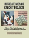 Intricate Mosaic Crochet Projects: A Book Filled with Designs for Beautiful Throws and Accessories - David Ue Walker - 9798346423720