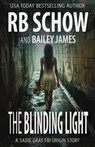 The Blinding Light: A Sadie Gray Origin Story - Bailey James - 9798346985839