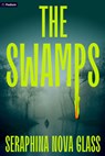 The Swamps: A Thriller - Seraphina Nova Glass - 9798347004447