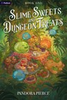 Slime Sweets and Dungeon Treats - Pandora Pierce - 9798347005888