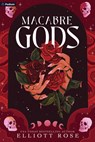 Macabre Gods: A Dark Romance - Elliott Rose - 9798347020126