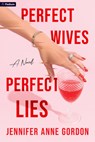 Perfect Wives, Perfect Lies - Jennifer Anne Gordon - 9798347030057