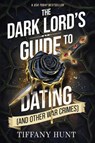 Dark Lord's Guide to Dating (and Other War Crimes) - Tiffany Hunt - 9798347112937