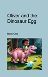 Oliver and the Dinosaur Egg - Tracy Hall - 9798347559985