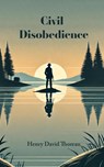 Civil Disobedience - Henry David Thoreau - 9798347571833