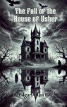 The Fall of the House of Usher - Edgar Allan Poe - 9798347577088