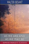 As We Are and As We May Be (Esprios Classics) - Walter Besant - 9798347619726