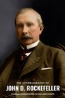 The Autobiography of John D. Rockefeller - John D. Rockefeller - 9798347682676