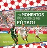 Los Momentos Más Increíbles del Fútbol (Most Incredible Soccer Moments) - Cara Krenn - 9798348028343
