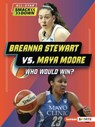 Breanna Stewart vs. Maya Moore: Who Would Win? - Kelley Barth - 9798348028374