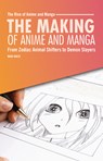 The Making of Anime and Manga: From Zodiac Animal Shifters to Demon Slayers - Mari Bolte - 9798348029654