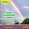 How Rainbows Form: A First Look - Candice Ransom - 9798348039592
