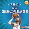Who Is Shai Gilgeous-Alexander?: Oklahoma City Thunder Superstar - Joe Stanley - 9798348041366