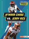 Ja'marr Chase vs. Jerry Rice: Who Would Win? - Jason M. Burns - 9798348042578