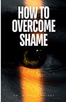 Shimba, M: How to Overcome Shame - Maxwell Shimba - 9798348129712