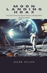 Silver, Q: Moon Landing Hoax - Quinn Silver - 9798348147006