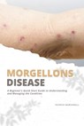 Morgellons Disease: A Beginner's Quick Start Guide to Understanding and Managing the Condition - Patrick Marshwell - 9798348158545